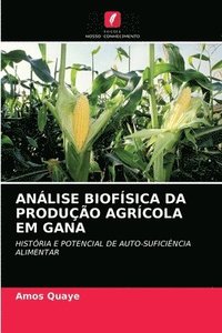 bokomslag Analise Biofisica Da Producao Agricola Em Gana