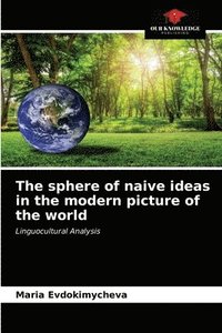 bokomslag The sphere of naive ideas in the modern picture of the world