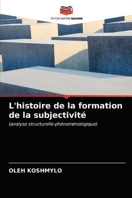 bokomslag L'histoire de la formation de la subjectivite