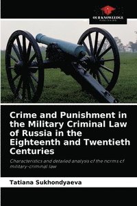 bokomslag Crime and Punishment in the Military Criminal Law of Russia in the Eighteenth and Twentieth Centuries