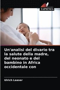 bokomslag Un'analisi del divario tra la salute della madre, del neonato e del bambino in Africa occidentale con