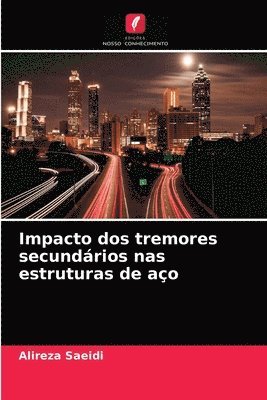 bokomslag Impacto dos tremores secundrios nas estruturas de ao