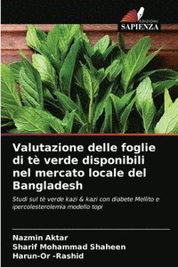 bokomslag Valutazione delle foglie di t verde disponibili nel mercato locale del Bangladesh