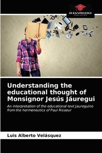 bokomslag Understanding the educational thought of Monsignor Jess Juregui
