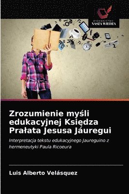 Zrozumienie my&#347;li edukacyjnej Ksi&#281;dza Pralata Jesusa Juregui 1