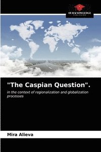 bokomslag The Caspian Question.
