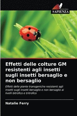 Effetti delle colture GM resistenti agli insetti sugli insetti bersaglio e non bersaglio 1