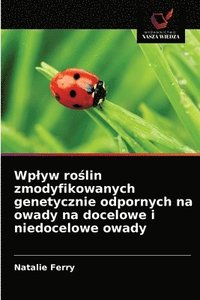 bokomslag Wplyw ro&#347;lin zmodyfikowanych genetycznie odpornych na owady na docelowe i niedocelowe owady