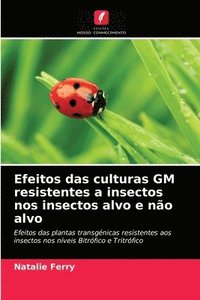 bokomslag Efeitos das culturas GM resistentes a insectos nos insectos alvo e nao alvo