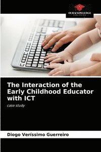bokomslag The Interaction of the Early Childhood Educator with ICT