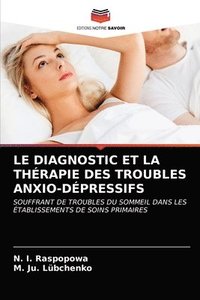 bokomslag Le Diagnostic Et La Thrapie Des Troubles Anxio-Dpressifs