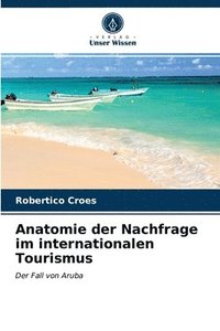 bokomslag Anatomie der Nachfrage im internationalen Tourismus