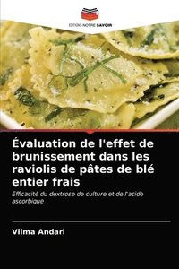 bokomslag Évaluation de l'effet de brunissement dans les raviolis de pâtes de blé entier frais