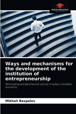 Ways and mechanisms for the development of the institution of entrepreneurship 1