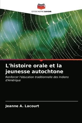 Jeanne A Lacourt, Jeanne A. Lacourt - L'histoire orale et la jeunesse autochtone, Häftad