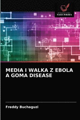 bokomslag Media I Walka Z Ebola a Goma Disease