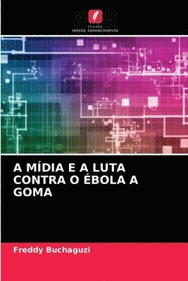 bokomslag A Mdia E a Luta Contra O bola a Goma