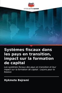 bokomslag Systemes fiscaux dans les pays en transition, impact sur la formation de capital
