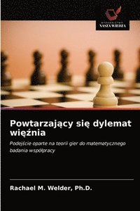 bokomslag Powtarzaj&#261;cy si&#281; dylemat wi&#281;&#378;nia