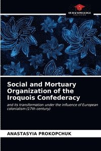 bokomslag Social and Mortuary Organization of the Iroquois Confederacy