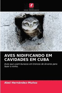 bokomslag Aves Nidificando Em Cavidades Em Cuba