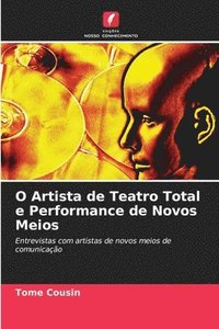 bokomslag O Artista de Teatro Total e Performance de Novos Meios