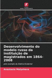 bokomslag Desenvolvimento do modelo russo da instituio de magistrados em 1864-2008