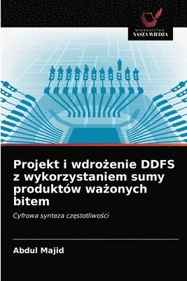 Projekt i wdro&#380;enie DDFS z wykorzystaniem sumy produktow wa&#380;onych bitem 1
