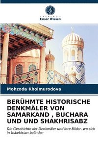 bokomslag Beruhmte Historische Denkmaler Von Samarkand, Buchara Und Und Shakhrisabz