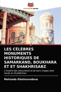 bokomslag Les Celebres Monuments Historiques de Samarkand, Boukhara Et Et Shakhrisabz