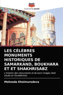 Les Celebres Monuments Historiques de Samarkand, Boukhara Et Et Shakhrisabz 1