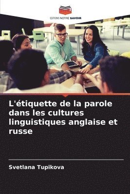 bokomslag L'etiquette de la parole dans les cultures linguistiques anglaise et russe