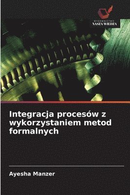 Integracja procesw z wykorzystaniem metod formalnych 1