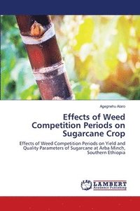 bokomslag Effects of Weed Competition Periods on Sugarcane Crop