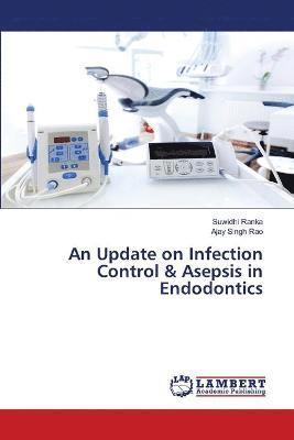 An Update on Infection Control & Asepsis in Endodontics 1