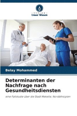 bokomslag Determinanten der Nachfrage nach Gesundheitsdiensten