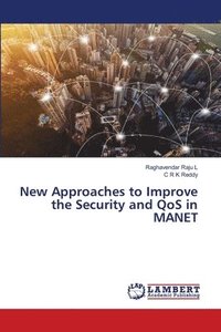 bokomslag New Approaches to Improve the Security and QoS in MANET