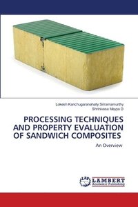 bokomslag Processing Techniques and Property Evaluation of Sandwich Composites