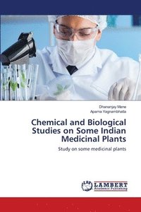 bokomslag Chemical and Biological Studies on Some Indian Medicinal Plants