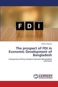 bokomslag The prospect of FDI in Economic Development of Bangladesh