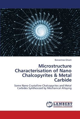 Microstructure Characterisation of Nano Chalcopyrites & Metal Carbide 1