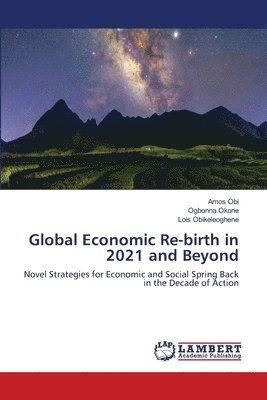 Global Economic Re-birth in 2021 and Beyond 1