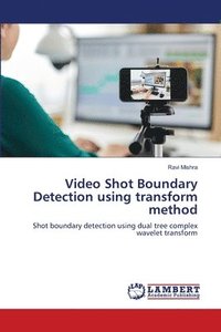 bokomslag Video Shot Boundary Detection using transform method