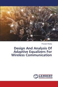 bokomslag Design And Analysis Of Adaptive Equalizers For Wireless Communication