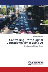 bokomslag Controlling Traffic Signal Countdown Timer using AI