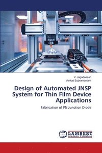 bokomslag Design of Automated JNSP System for Thin Film Device Applications
