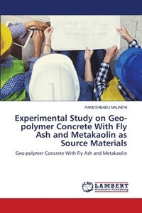 bokomslag Experimental Study on Geo-polymer Concrete With Fly Ash and Metakaolin as Source Materials