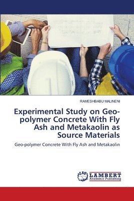 bokomslag Experimental Study on Geo-polymer Concrete With Fly Ash and Metakaolin as Source Materials