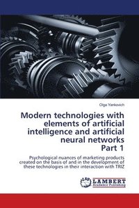 bokomslag Modern technologies with elements of artificial intelligence and artificial neural networks Part 1