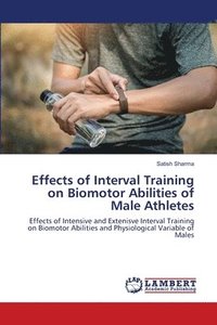 bokomslag Effects of Interval Training on Biomotor Abilities of Male Athletes